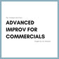 Advanced Improv for Commercial Auditions